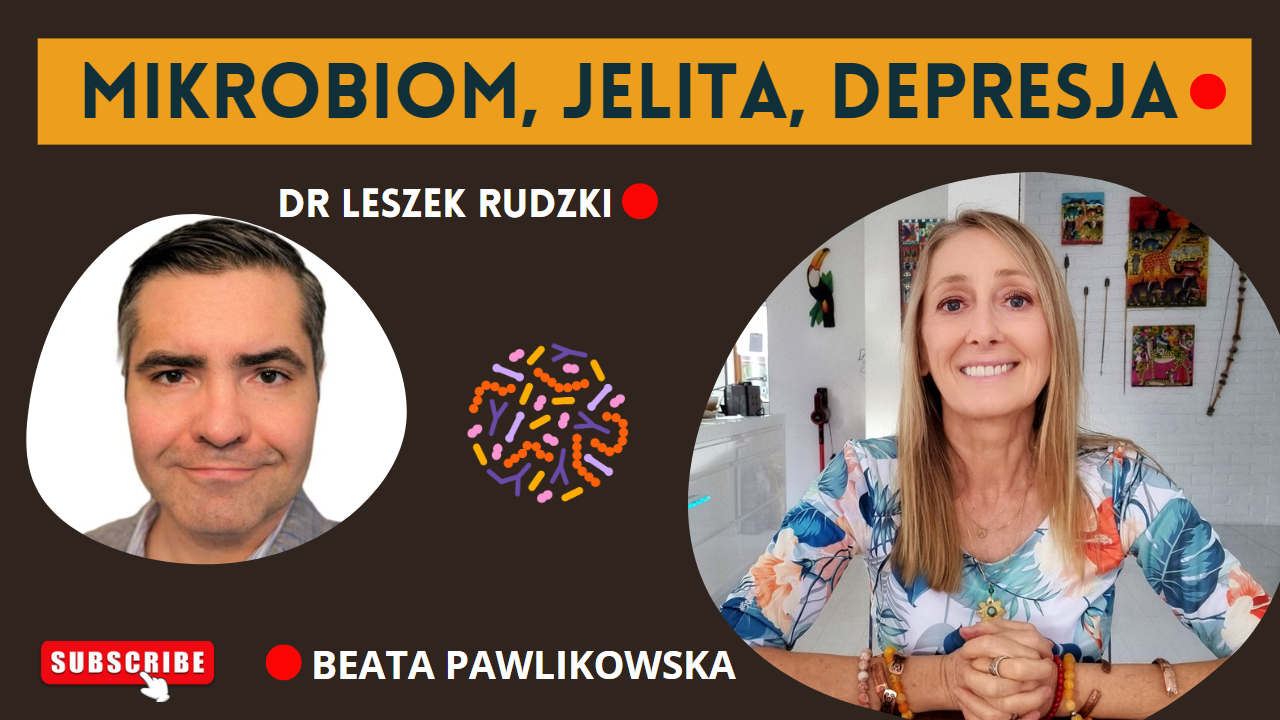 Mikrobiom Jelita I Depresja Rozmowa Z Dr Leszkiem Rudzkim Beata