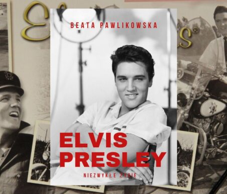 ELVIS PRESLEY Niezwykłe życie